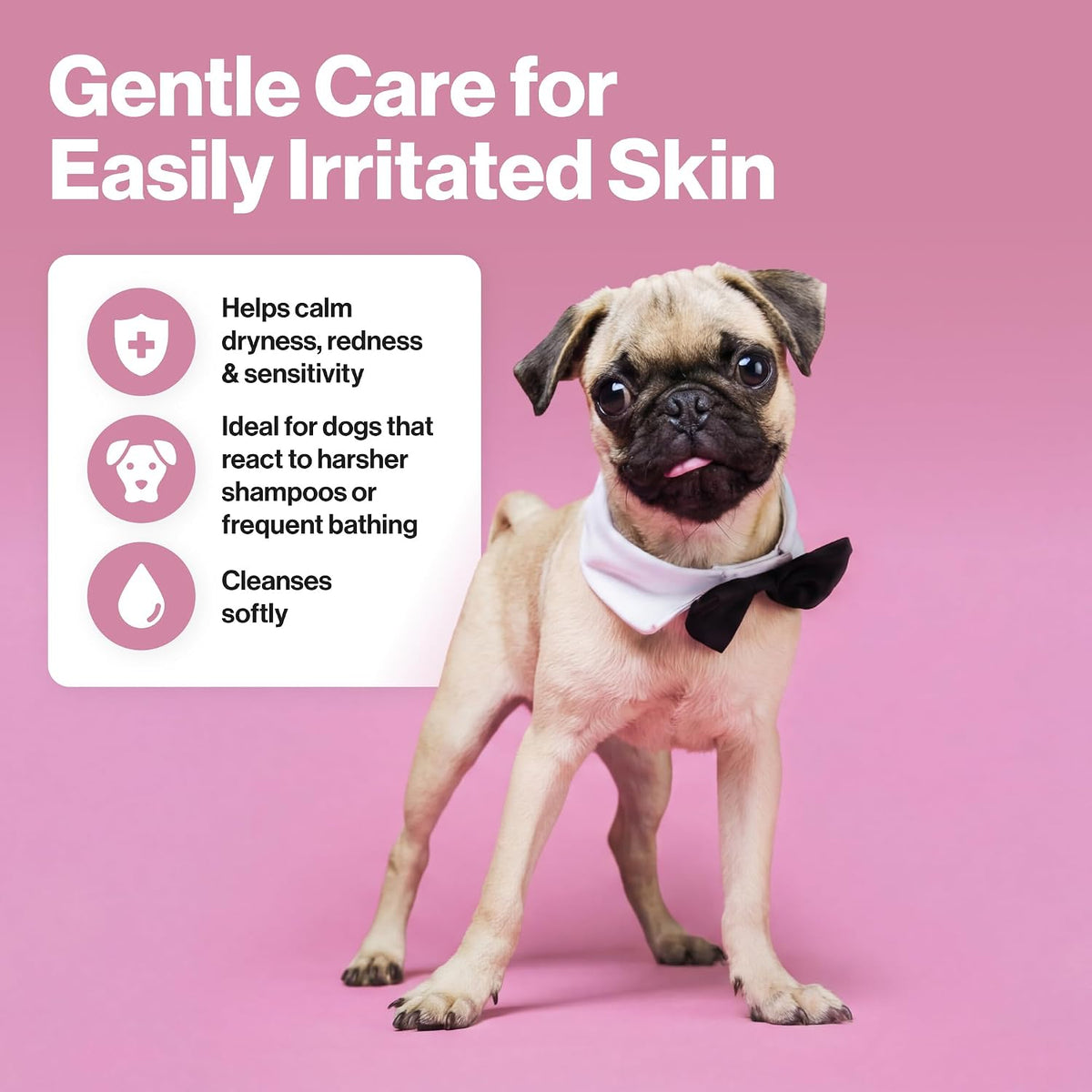 A fawn pug wearing a white bandana and black bow tie stands on a pink studio background with promotional text reading 'Gentle Care for Easily Irritated Skin' and three benefit callouts on the left.
